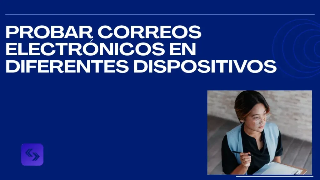 Probar correos electrónicos en diferentes dispositivos