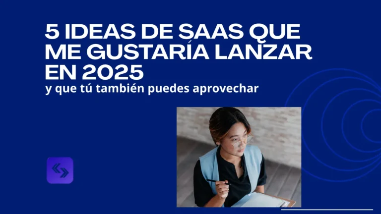 5 ideas de SaaS que me gustaría lanzar en 2025