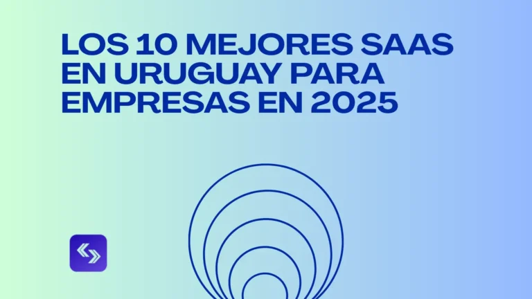 Los 10 mejores SaaS en Uruguay para empresas en 2025