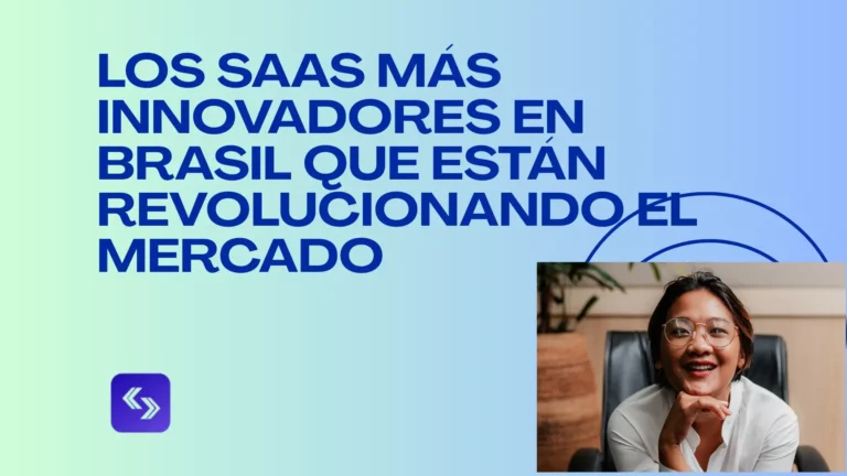 Los SaaS más innovadores en Brasil que están revolucionando el mercado