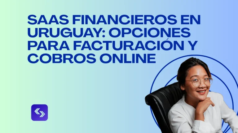 SaaS financieros en Uruguay opciones para facturación y cobros online